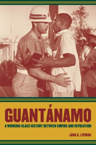 Guantánamo: A Working-Class History between Empire and Revolution