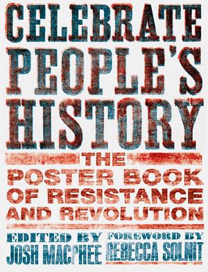Celebrate People's History: The Poster Book of Resistance and Revolution