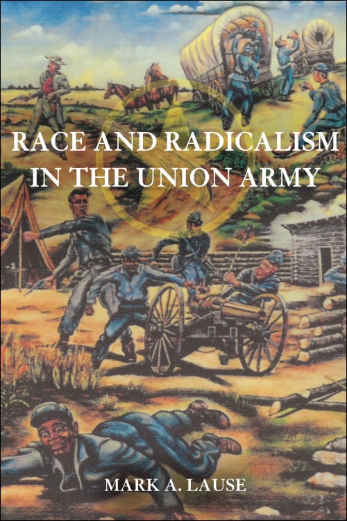 Race and Radicalism in the Union Army