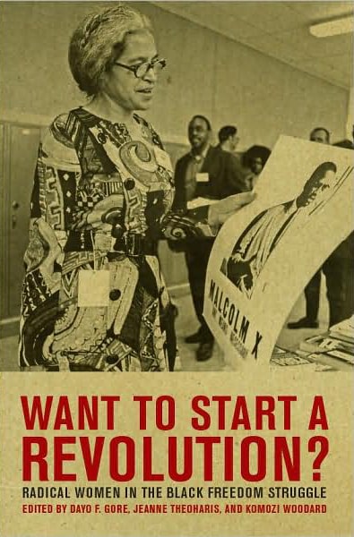 Want to Start a Revolution?: Radical Women in the Black Freedom Struggle