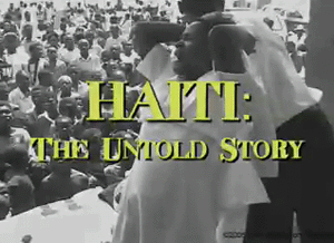 Haiti: The Untold Story