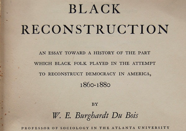 | The Du Bois Center at Great Barrington Black Reconstruction by W E B Du Bois | MR Online