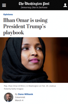 Dana Milbank (Washington Post, 3/4/19) accused Omar of suggesting “that Americans who support Israel — by implication, Jews — are disloyal to the United States.”