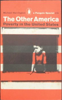 Harrington’s The Other America was influential on “war on poverty” programs in the 1960s