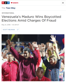 NPR‘s headlined claim of “fraud” (5/21/18) rests heavily on the unsubstantiated assertions of “many independent observers.” The 6 million votes received by President Nicolás Maduro are in line with the support found for the government in independent polling.