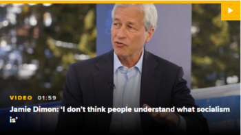 If you dont understand what socialism is the CEO of JPMorgan Chase will fill you in CNBC 12220