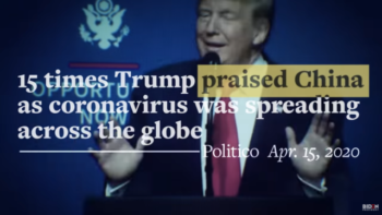 Joe Biden’s campaign ran an ad (4/18/20) attacking Donald Trump for saying positive things about the Chinese government.