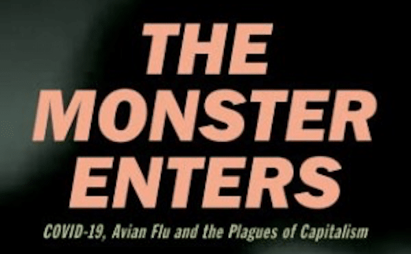 | Mike Davis The Monster Enters COVID19 Avian Flu and the Plagues of Capitalism OR Books 2020 204pp | MR Online