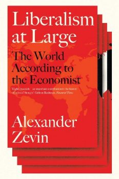 | Alexander Zevin Liberalism At Large The World According to the Economist Verso 2019 538pp | MR Online