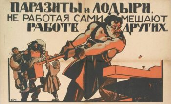 Parasites and do nothings whoever doesnt work for themselves disturbs the work of others From Soviet Union 1920