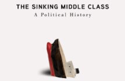 | David Roedegers book The Sinking Middle Class A Political History | MR Online