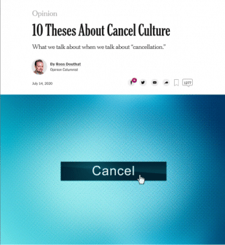 Is it cancel culture when conservatives try to get college professors disciplined for anti Americanism or critics of Israel de platformed for antisemitism asked Ross Douthat New York Times 101420 Sure in a sense