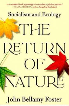 John Bellamy Foster THE RETURN OF NATURE Socialism and Ecology Monthly Review Press, 2020
