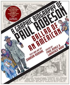 Ballad of an American: A Graphic Biography of Paul Robeson by Sharon Rudahl, Paul Buhle (Editor), Lawrence Ware (Editor)