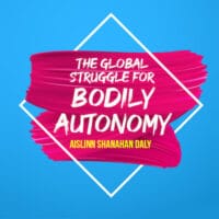 The Global Struggle for Bodily Autonomy