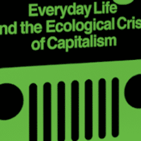 | Everyday Life and the Ecological Crisis of Capitalism | MR Online