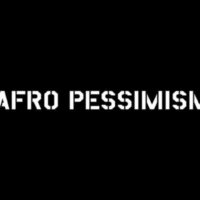 Afro Pessimism