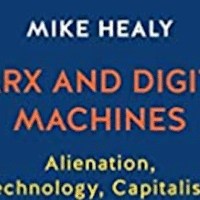 Mike Healy Marx and Digital Machines: Alienation, Technology, Capitalism