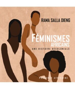 African Feminisms – a decolonial history - Féminismes africains, une histoire décoloniale (Paris: Présence Africaine, 2021)