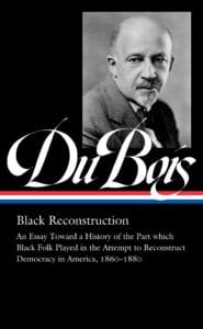 | Black Reconstruction in America W E B Du Bois | MR Online