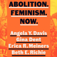 Abolition. Feminism. Now. by Angela Y. Davis, Gina Dent, Erica R. Meiners and Beth E. Richie is available from booksellers now. Background photos: Steve Eason