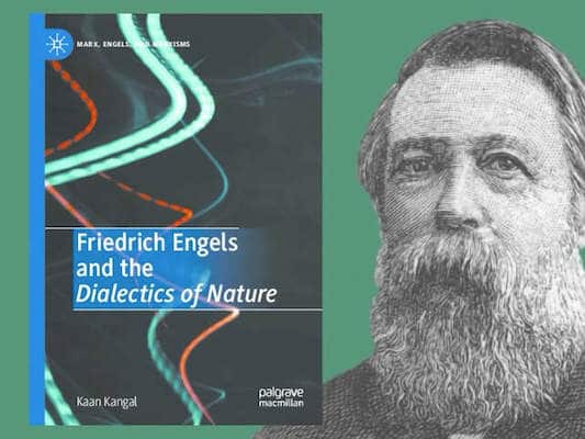 | Kaan Kangal Friedrich Engels and the Dialectics of Nature London Palgrave Macmillan 2020 213 pages $5999 paperback | MR Online