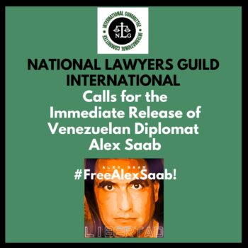 The National Lawyers Guild International calls for the immediate release of Venezuelan Special Envoy Alex Saab
