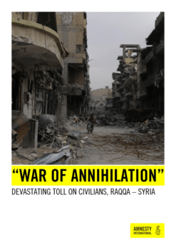 Amnesty International (4/19) on the U.S.-led assault on Raqqa, Syria: “In all the cases detailed in this report, Coalition forces launched air strikes on buildings full of civilians using wide–area effect munitions, which could be expected to destroy the buildings.”