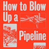 | Andreas Malm How to Blow Up a Pipeline Learning to Fight in a World on Fire | MR Online