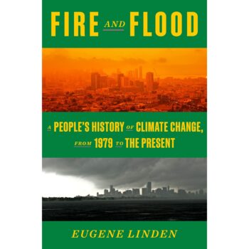 | Fire and Flood A Peoples History of Climate Change from 1979 to the Present Eugene Linden Allen Lane 336pp £20 | MR Online