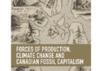 Nicolas Graham, Forces of Production, Climate Change and Canadian Fossil Fuel Capitalism (Haymarket Books 2021), x, 256pp.