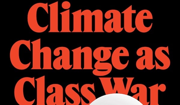 MR Online | Climate Change as Class War Matthew Huber | MR Online
