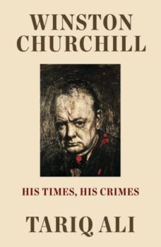 | Winston Churchill His Times His CrimesTariq Ali Verso 2022 | MR Online