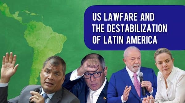 MR Online | US Lawfare and the destabilization of Latin America | MR Online