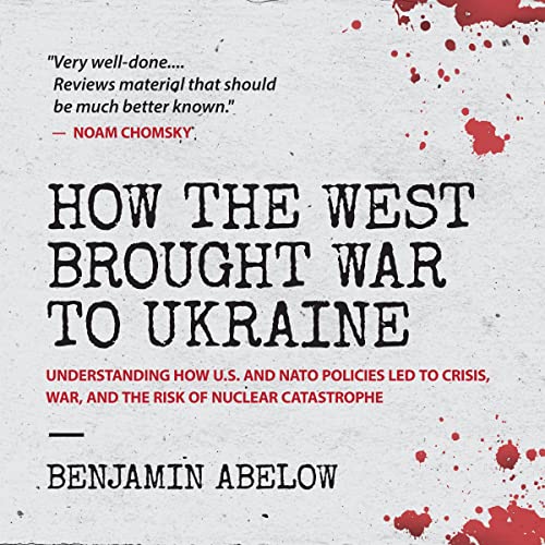 Benjamin Abelow, M.D., author of ‘How the West Brought War to Ukraine’