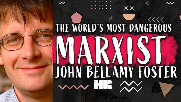 MR Online | The Worlds Most Dangerous Marxist | John Bellamy Foster | MR Online