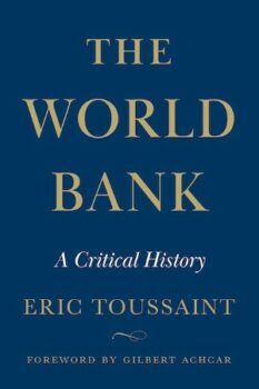 Éric Toussaint The World Bank A Critical History foreword Gilbert Achcar Pluto 2023 432pp