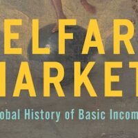 Anton Jäger and Daniel Zamora Vargas, Welfare for Markets: A Global History of Basic Income (University of Chicago Press 2023), 258pp.