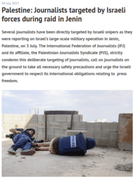 It is clear that there was a decision from occupying forces to prevent journalists from covering what was happening in the camp reporter Ali Al Samoudi said in July after Israeli snipers killed three newspeople and destroyed TV equipment on the West Bank International Federation of Journalists 7423