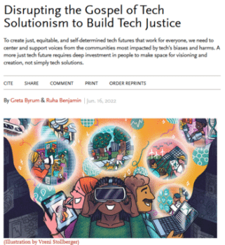 Greta Byrum  Ruha Benjamin Stanford Social Innovation Review 61622 Those who have been excluded harmed exposed and oppressed by technology understand better than anyone how things could go wrong