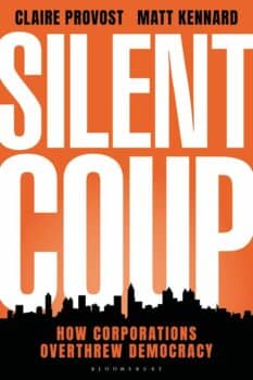 | Silent Coup How Corporations Overthrew Democracy | MR Online