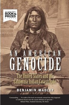 | Benjamin Madleys book An American Genocide The United States and the California Indian Catastrophe 1846 1873 | MR Online