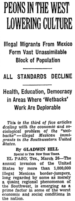 The New York Times 3261951 warned that wetbacks filter into every occupation from culinary work to the building trades and promised that tomorrows article will discuss how the wetback influx creates an atmosphere of amorality