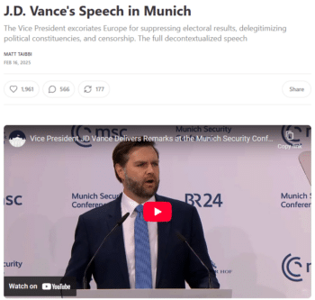 Taibbi who once upon a time spoke at Occupy Wall Street has lazily morphed into a puppet for oligarchic state power using his Substack 21625 to literally repost Vice President JD Vances speech in support of the European far right in of all cities on earth Munich