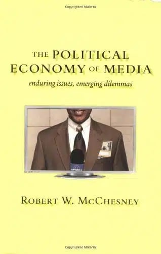 The Political Economy of Media Enduring Issues Emerging Dilemmas 2008