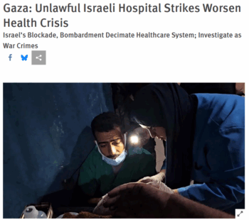 HRWGaza350x310 | MR Online Human Rights Watch 111423 found that no evidence put forward would justify depriving hospitals and ambulances of their protected status under international humanitarian law