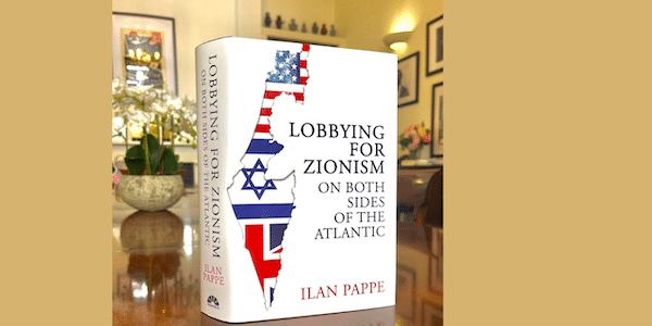 MR Online | Lobbying for Zionism on Both Sides of the Atlantic by Ilan Pappé | MR Online