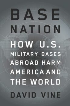 Base Nation How US Military Bases Abroad Harm America and the World