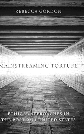Mainstreaming Torture Ethical Approaches in the Post 911 United States