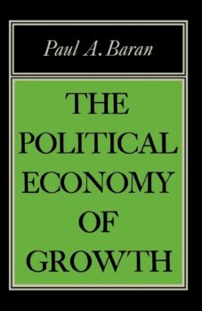 The Political Economy of Growthby Paul A Baran